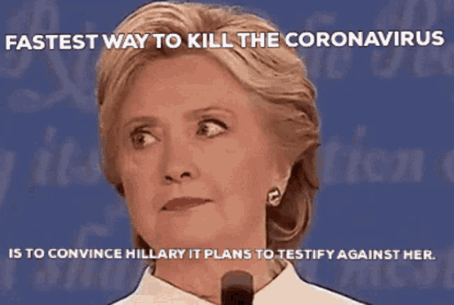a picture of hillary clinton with the caption " fastest way to kill the coronavirus "