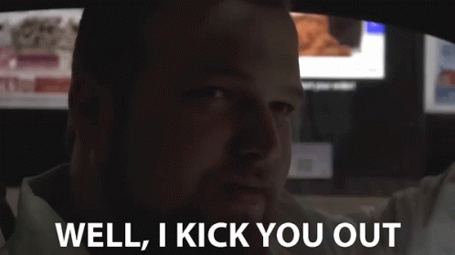 Well I Kick You Out I Ask You To Leave GIF - Well I Kick You Out I Ask You To Leave Throw You Out GIFs