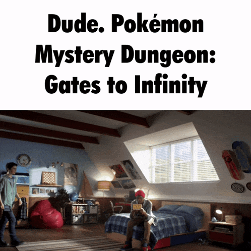 a poster that says dude pokemon mystery dungeon gates to infinity on it