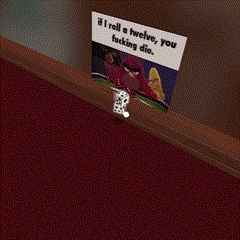 a poster that says " if i roll a twelve you fucking die "