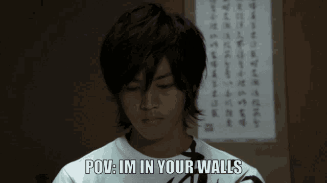 a young man says " pov i 'm in your walls " while looking down