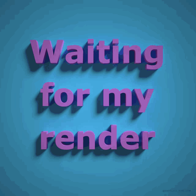 Waiting For My Render Still Rendering GIF - Waiting For My Render Still Rendering Rendering GIFs