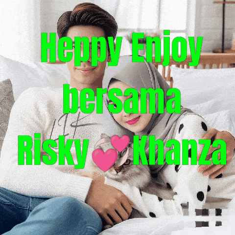 a man and woman sitting on a bed with the words happy enjoy bersama risky khanza