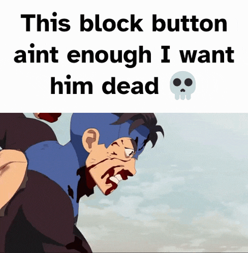 a picture of a man with blood on his face and the words this block button ain t enough i want him dead