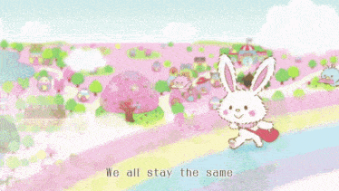 a cartoon of a bunny with the words " we all stay the same " on the bottom