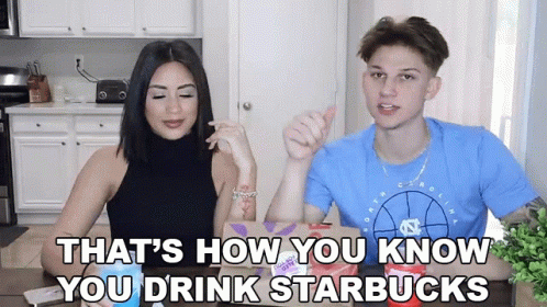 Thats How You Know You Drink Starbucks Conner Bobay GIF - Thats How You Know You Drink Starbucks Conner Bobay Brittney Britania GIFs