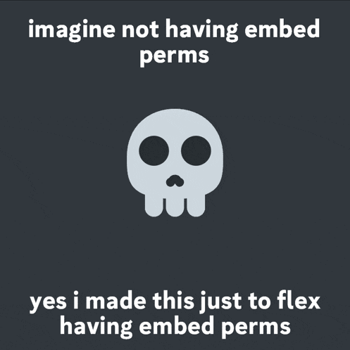 a picture of a skull with the words imagine not having embed perms below it