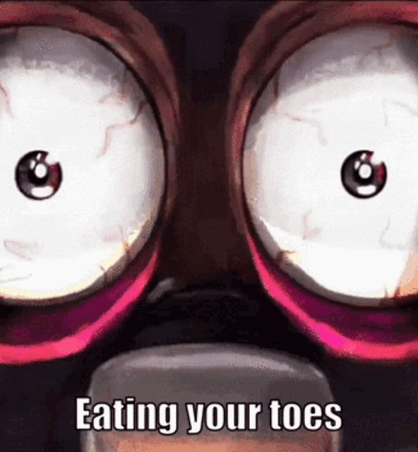 a close up of a person 's eyes with the words eating your toes written below them