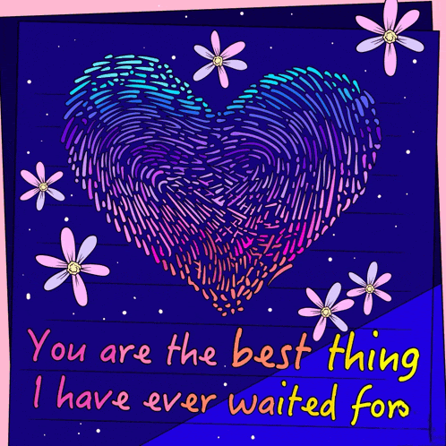 a drawing of a heart with flowers and the words " you are the best thing i have ever waited for "