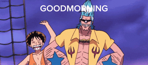 monkey d luffy and franky from one piece are standing next to each other with the words good morning written on the bottom