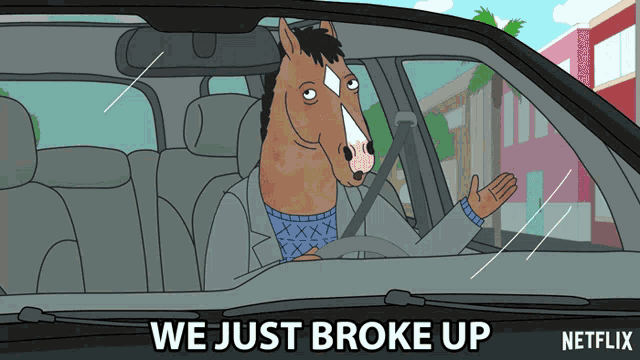a cartoon of a horse driving a car with the words we just broke up on the bottom
