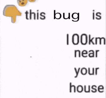 a picture of a girl with the words this bug is 59 km near your house on the bottom