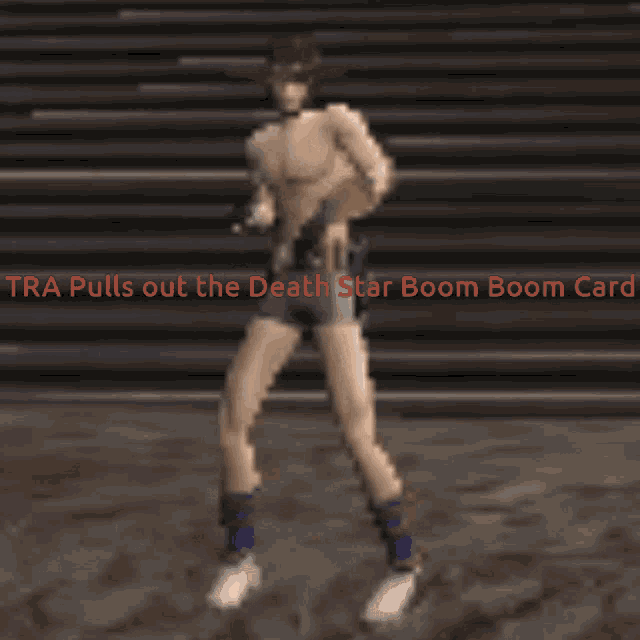 a video game character is dancing with the words tra pulls out the death star boom boom card