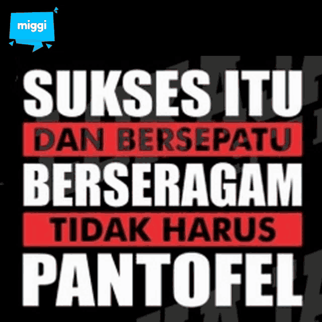 a poster that says sukses itu dan bersepatu berserragam tidak harus pantofel