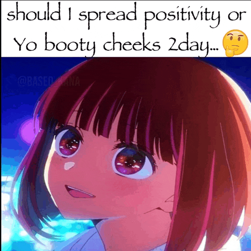 a cartoon of a girl with the words should i spread positivity or yo booty cheeks 2day