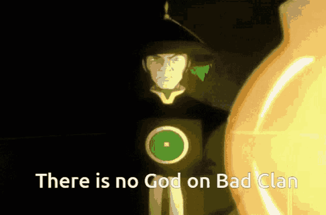 a man with a green circle on his shirt says there is no god on bad clan ..
