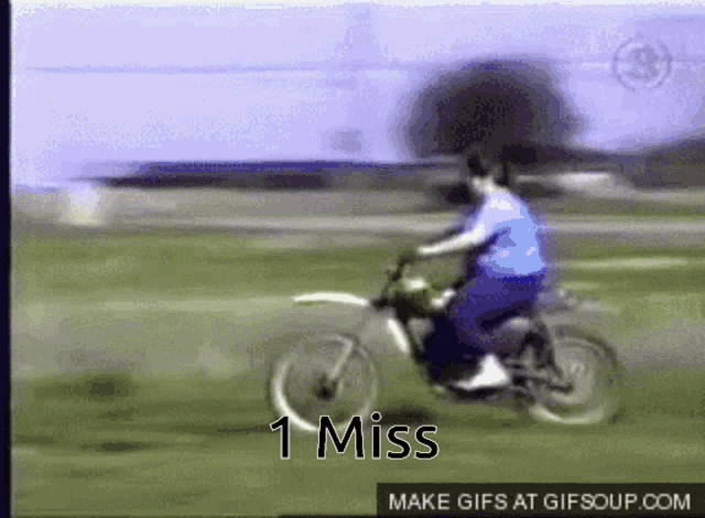 a gif of a person riding a dirt bike with the words 1 miss on the bottom