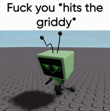 a picture of a robot with the words " fuck you * hits the griddy * " above it