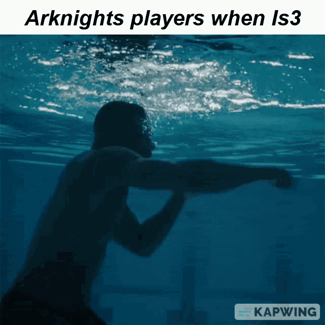 a man is swimming underwater with the caption arknights players when is 3