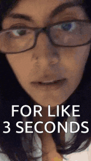 a close up of a woman wearing glasses and the words `` for like 3 seconds ''