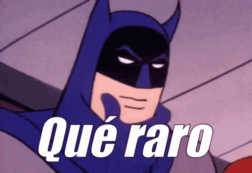 a cartoon batman says " que raro " in white letters