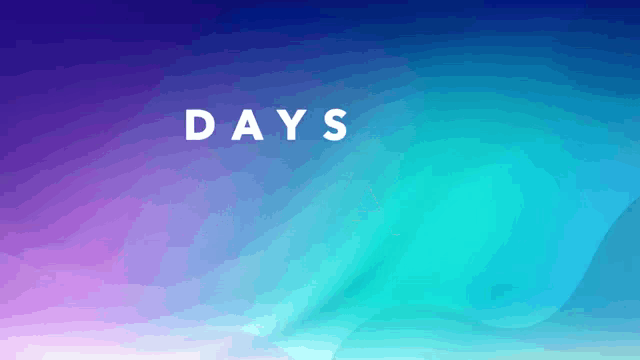 a blue and purple background with the words days in white letters