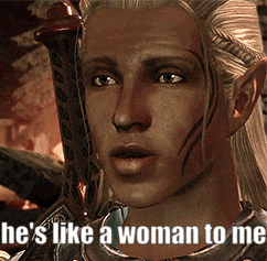 a man holding a sword with the words he 's like a woman to me below him