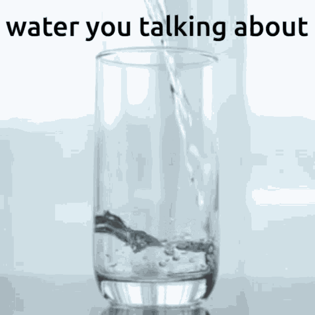 Water You Talking About Water GIF - Water You Talking About Water You GIFs