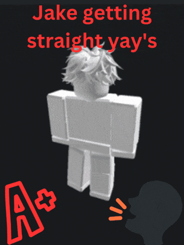 a poster that says " jake getting straight yay "