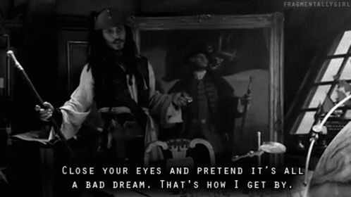 Pretend Its All A Bad Dream Jack Sparrow GIF - Pretend Its All A Bad Dream Jack Sparrow Pirate GIFs