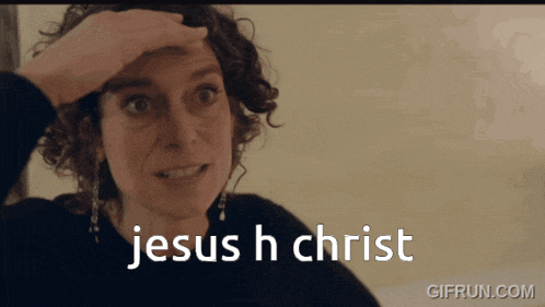 a woman with a hand on her forehead and the words jesus h christ on the bottom