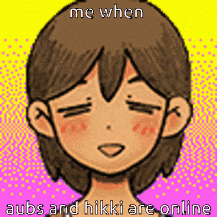 a pixel art drawing of a girl with the words me when aubs and hikki are online