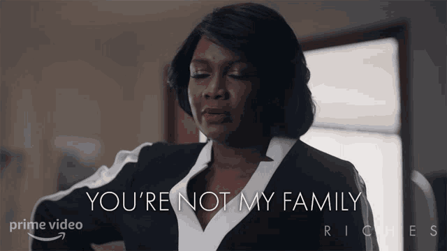 a woman says you 're not my family in a prime video advertisement