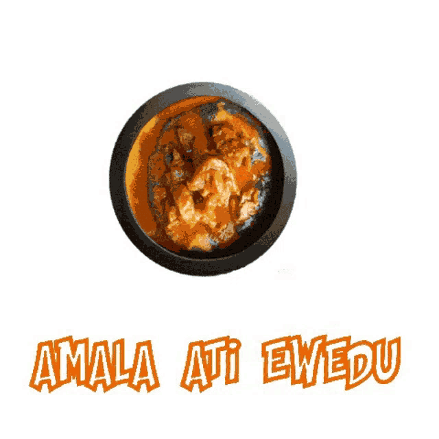 a bowl of food with the words amala ati ewedu written below it