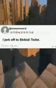 a screenshot of a tweet that says i jerk off to skibidi toilet .