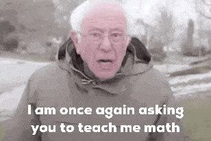 bernie sanders is talking about asking you to teach him math .