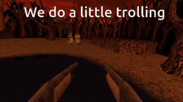 a screenshot of a video game with the words we do a little trolling