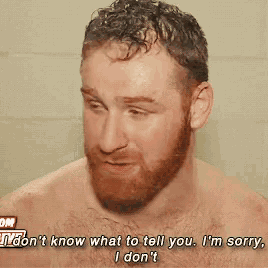 a shirtless man with a beard says i don 't know what to tell you .
