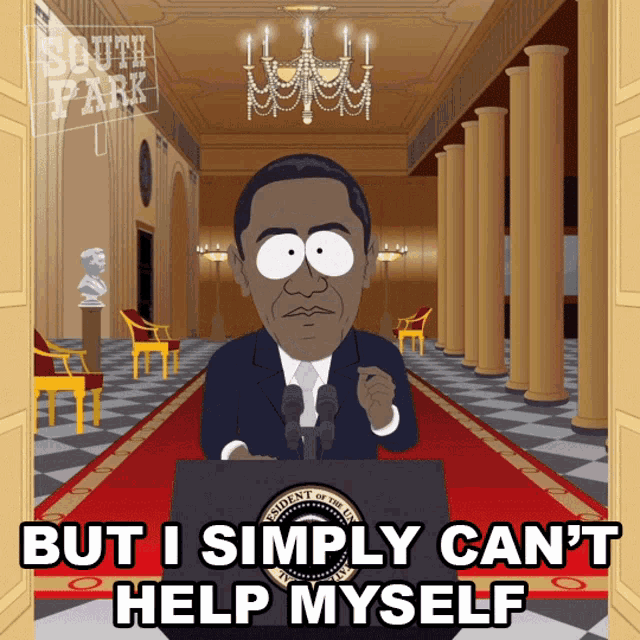 But I Simply Can Help Myself Barack Obama GIF - But I Simply Can Help Myself Barack Obama South Park GIFs