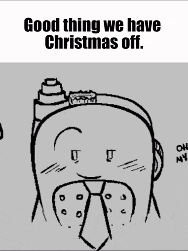 a black and white drawing of a man with a tie and the words good thing we have christmas off
