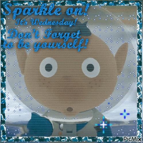 a picture of a cartoon character says sparkle on wednesday don 't forget to be yourself