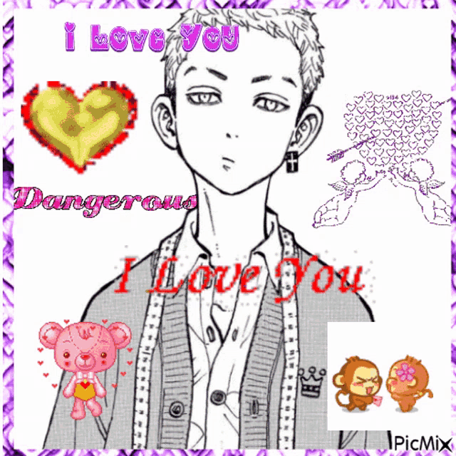 a picture of a boy with the words " i love you dangerous "