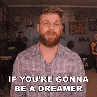 If You'Re Gonna Be A Dreamer You Better Be A Doer Grady Smith GIF - If You'Re Gonna Be A Dreamer You Better Be A Doer Grady Smith Work Hard For Your Dreams GIFs