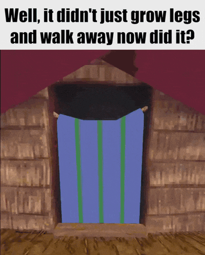 a cartoon drawing of a hut with the caption well it didn 't just grow legs and walk away now did it