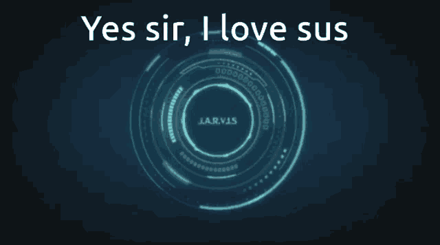 a poster that says yes sir i love sus with a circle in the middle