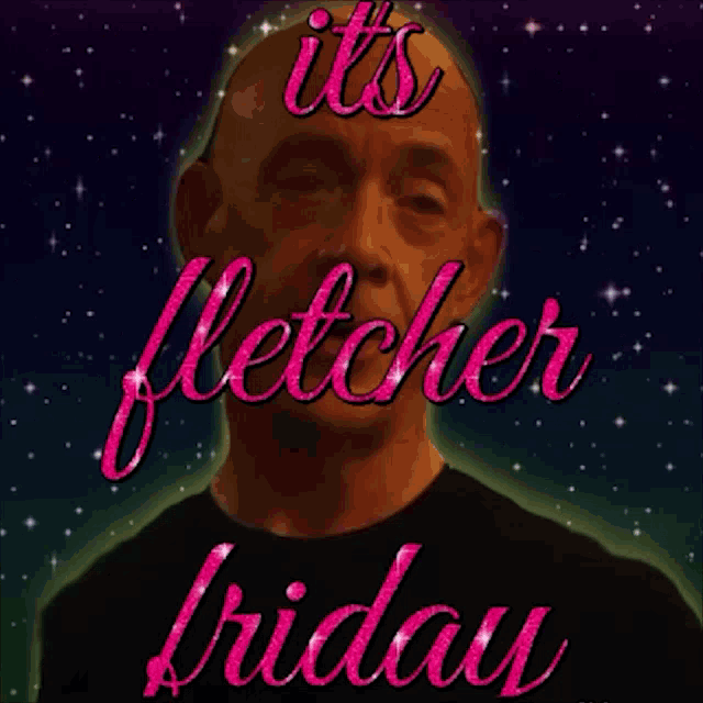 a picture of a man with the words " it 's fletcher friday "