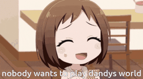 a picture of a girl with the words " nobody wants to play dandys world " on the bottom