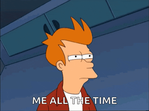 fry from futurama says " me all the time " in a cartoon