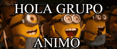 a group of minions are standing next to each other and the words hola grupo animo are above them