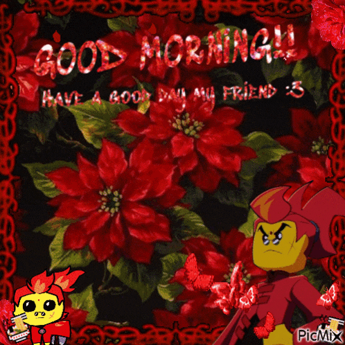 a picture of red flowers with the words good morning have a good day my friends on it
